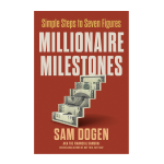 Millionaire Milestones Simple Steps to Seven Figures Book Dogan